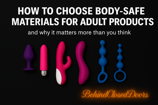 How to Choose Body-Safe Materials for Adult Products (And why it matters more than you think)