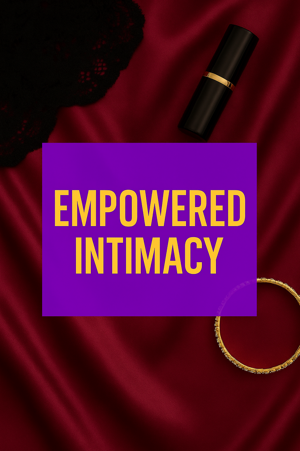Empowered Intimacy